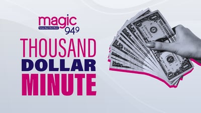 Magic 949's Thousand Dollar Minute! Play Every Morning at 7:40am